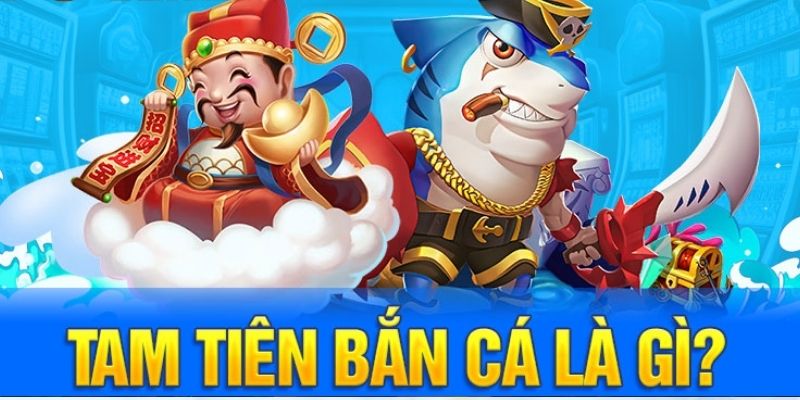 Tam Tiên Bắn Cá - tựa game nổi bật năm 2024 